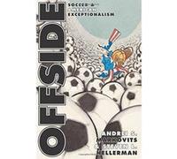 Offside, Princeton Studies in Cultural Sociology Andrei S. Markovits, Steven L. Hellerman (Auteur)