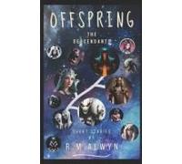 Offspring: The Descendants. (Thousands Of Years Ago Extraterrestrial Shapeshifters Arrive On Earth And Manipulate Human Evolution, Ruling As Gods. Here Are Their Stories.)