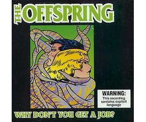 Offspring - Why Don't You Get a Job