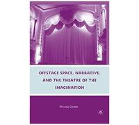 Offstage Space, Narrative, And The Theatre Of The Imagination