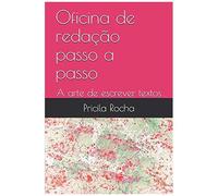 Oficina De Redação Passo A Passo: A Arte De Escrever Textos