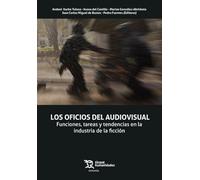 Oficios del audiovisual, Los. Funciones, tareas y tendencias en la industria de la ficción