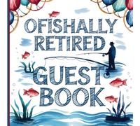 Ofishally Retired Retirement Party Guest Book: Blue & Red Fishing Theme With Gift Tracker & Photo Album for a Leaving Event Keepsake