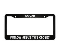 oFloral Cadre de plaque d'immatriculation en alliage d'aluminium avec inscription « Do You Follow Jesus This Close » - Couleur blanche et noire - Compatible avec les étiquettes de voiture standard