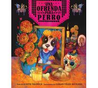 Ofrenda Para Perro (Un Libro Ilustrado Del Día De Muertos Para Niños) (An Ofrenda For Perro) (Spanish Edition)