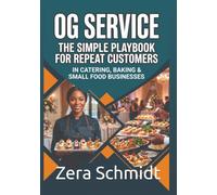 OG Service: The Simple Playbook for Repeat Customers in Catering, Baking & Small Food Businesses
