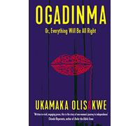 Ogadinma: Or, Everything Will Be All Right
