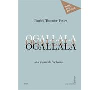 Ogallala " La guerre de l'or bleu " - Patrick Tournier-Potiez - Publibook - broché - Roman