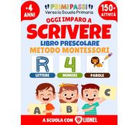 Oggi Imparo a Scrivere - Libro Prescolare per Bambini: Impara a Tracciare e Ricalcare: Lettere, Numeri e Parole - Attività Divertenti di Pregrafismo ... Montessori - Primi Passi per Scuola Primaria