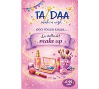 OGGI VOGLIO ESSERE… LA STELLA DEL MAKE UP! | TA-DAA Make a Wish
