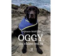 Oggy, un chien en or - Stéphanie Martins - Trois Colonnes - broché - Autobiographie