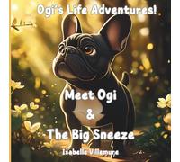 Ogi's Life Adventures! Meet Ogi & The Big Sneeze: Ogi’s Sweet Adventures Are More Than Bedtime Stories - They’re Gentle Life Lesson Books For Kids Who ... About Love, Gratitude, And Being Themselves.”