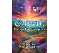 Oglesforte: The Road to Silver Wood