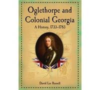 Oglethorpe and Colonial Georgia - David Lee Russell - McFarland amp Co Inc - Livre en Anglais - Paperback David Lee RussellDavid Lee Russell (Auteur)