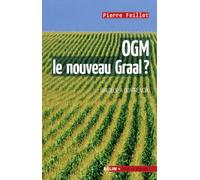 Ogm, Le Nouveau Graal ? - Undialogue À Quatre Voix, Le Scientifique, L'écologiste, L'industriel Et La Journaliste