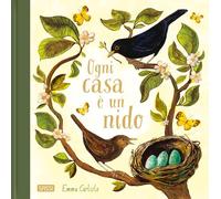 Ogni casa è un nido. Ediz. a colori