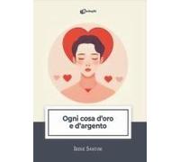 Ogni Cosa D'oro E D'argento