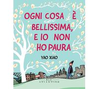 Ogni cosa è bellissima, e io non ho paura