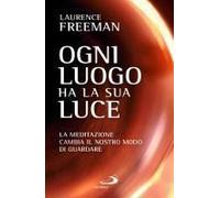 Ogni Luogo Ha La Sua Luce. La Meditazione Cambia Il Nostro Modo Di Guardare