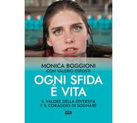 Ogni sfida è vita. Il valore della diversità e il coraggio di sognare