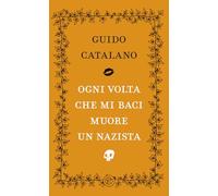 Ogni volta che mi baci muore un nazista