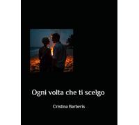 Ogni volta che ti scelgo