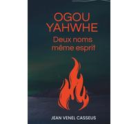 OGOU - YAHWEH DEUX NOMS, MÊME ESPRIT