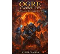 Ogre Adventures: The Good, the Beautiful, and the Evil