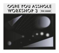 Ogre You Asshole - Workshop 3 [Compact Discs]