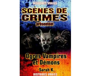 Ogres, vampires et démons: Quand la réalité dépasse la fiction
