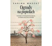 Ogrody na popiołach - Sabina Waszut (Littérature, société en polonais)