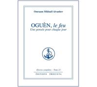 OGUEN, le feu - TOME 22 Oguen, le Feu - O. MIKHAEL AIVANHOV - Prosveta - broché - Anthologie