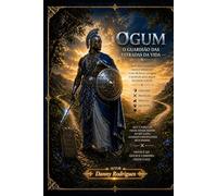 Ogum: O Guardião das Estradas da Vida
