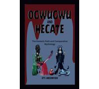 OGWUGWU AND HECATE: The Esoteric Path and Comparative Mythology
