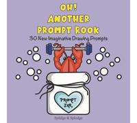 Oh! Another prompt book: 30 New imaginative animal drawing prompts for ages 6-10 years