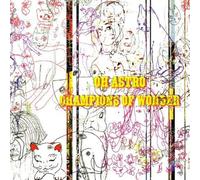Oh Astro - Champions of Wonder [Import]