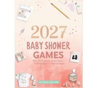Oh Baby! 2027 Shower Games & Keepsakes :: The Essential Party Guest Book with Predictions, Advice for Parents, and 60+ Unique Games to Make Memories Last
