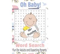 Oh Baby Word Search: Word Puzzle Book with Easy-to-Read Print About Babies, Newborns, & Infants | 6 X 9 Inches, 110 Pages |50 + ... Fun for Gift for Adults who love Newborns and Expecting Parents,