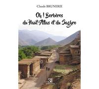 Oh ! Berbères du Haut-Atlas et du Saghro - Claude Brunerie - Trois Colonnes - broché - Témoignage