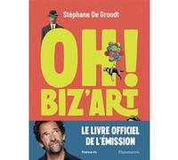 Oh ! Biz'Art Stéphane De Groodt (Auteur)