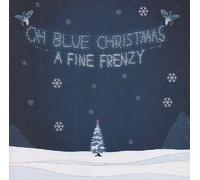 Oh Blue Christmas by A Fine Frenzy (2009-11-17)