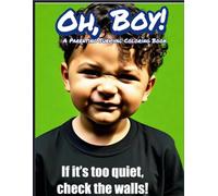 Oh, Boy! A Parenting Survival Coloring Book