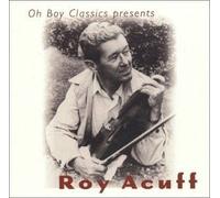 Acuff, Roy - Oh Boy Classics Presents: Roy Acuff