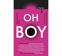 Oh Boy: Männlichkeit*en heute. Mit Beiträgen von Dinçer Güçyeter, Kim de l'Horizon, Daniel Schreiber, Mithu M. Sanyal u.v.m.