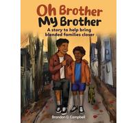 Oh Brother, My Brother: A Story to Help Bring Blended Families Closer