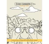 Oh Canada Colouring Book: A Collection Of Landscapes From Around Canada