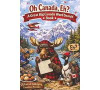 Oh Canada, Eh? A Great Big Canada Word Search Book: 55 Fun & Challenging Canadian Puzzles with Solutions Included
