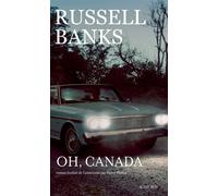 Oh, Canada - Russell Banks - Actes sud - broché - Roman