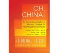 Oh, China!: Oh, China! - An Elementary Reader of Modern Chinese for Advanced Beginners (Revised Edition) Chih-p'ing CHOU, Perry LINK, Xuedong WANG (Auteur)