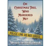 Oh Christmas Tree, Who Murdered Me? Murder Mystery Story & Word Search Puzzle Book: A Christmas Themed Word Find Puzzle For Adults And Seniors | ... | Gift For Holidays, Vacations And Free Time